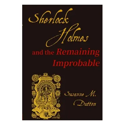 "Sherlock Holmes and the Remaining Improbable" - "" ("Dutton Susanne M.")