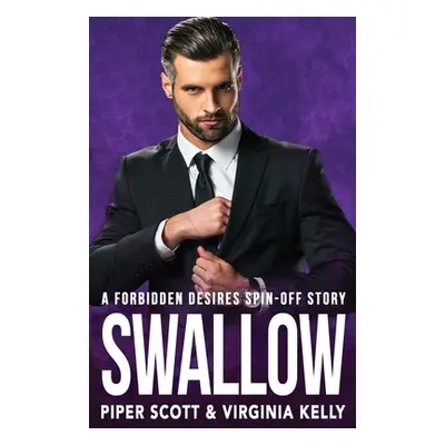 "Swallow: A Forbidden Desires Spin-Off Story" - "" ("Kelly Virginia")