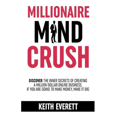 "Millionaire Mind Crush" - "" ("Everett Keith")