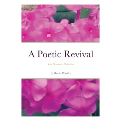 "A Poetic Revival: The Pandemic Collection" - "" ("Winkler Robin")