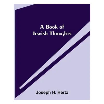 "A Book of Jewish Thoughts" - "" ("H. Hertz Joseph")