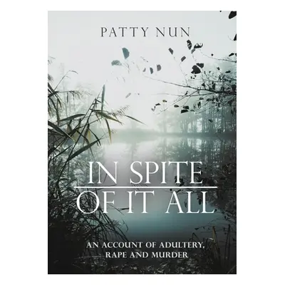 "In Spite of it All: A Story of Adultery, Rape and Murder" - "" ("Nun Patty")