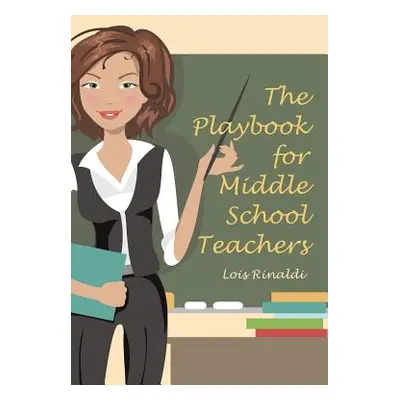 "The Playbook for Middle School Teachers" - "" ("Rinaldi Lois")