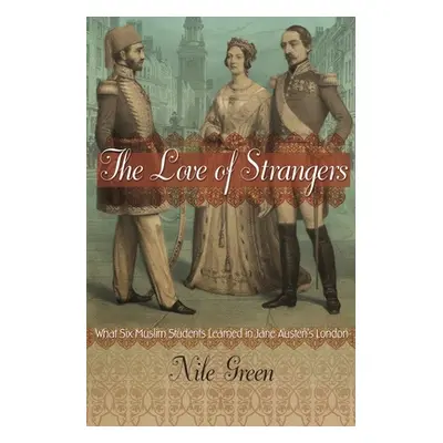 "The Love of Strangers: What Six Muslim Students Learned in Jane Austen's London" - "" ("Green N