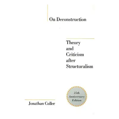 "On Deconstruction: Theory and Criticism after Structuralism" - "" ("Culler Jonathan")