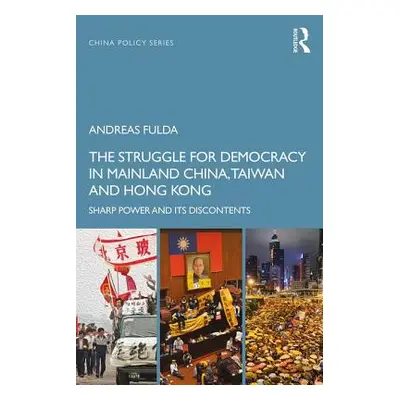 "The Struggle for Democracy in Mainland China, Taiwan and Hong Kong: Sharp Power and its Discont