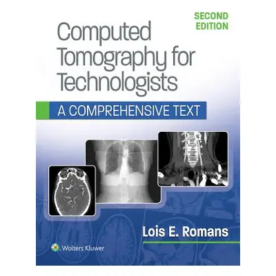 "Computed Tomography for Technologists: A Comprehensive Text" - "" ("Romans Lois")