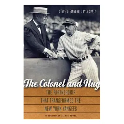 "The Colonel and Hug: The Partnership That Transformed the New York Yankees" - "" ("Steinberg St