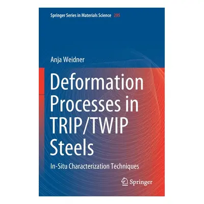 "Deformation Processes in Trip/Twip Steels: In-Situ Characterization Techniques" - "" ("Weidner 