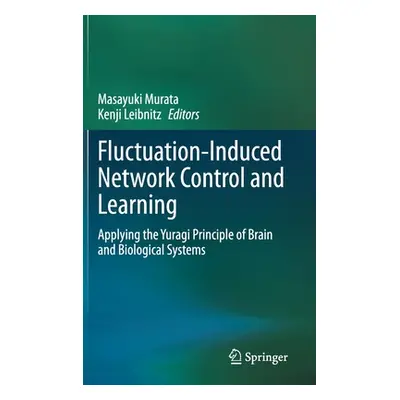 "Fluctuation-Induced Network Control and Learning: Applying the Yuragi Principle of Brain and Bi