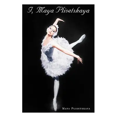 "I, Maya Plisetskaya" - "" ("Plisetskaya Maya")