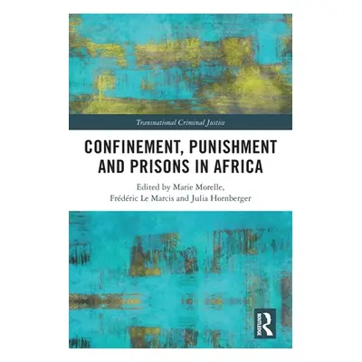 "Confinement, Punishment and Prisons in Africa" - "" ("Morelle Marie")