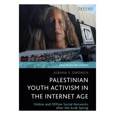 "Palestinian Youth Activism in the Internet Age: Online and Offline Social Networks after the Ar