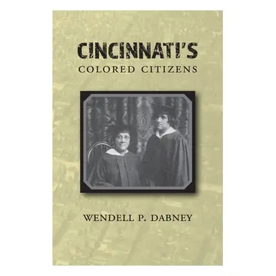 "Cincinnati's Colored Citizens" - "" ("Dabney Wendell Phillips")