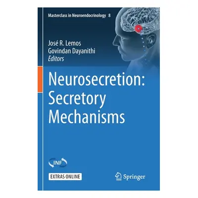 "Neurosecretion: Secretory Mechanisms" - "" ("Lemos Jos R.")