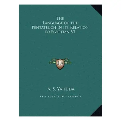 "The Language of the Pentateuch in its Relation to Egyptian V1" - "" ("Yahuda A. S.")