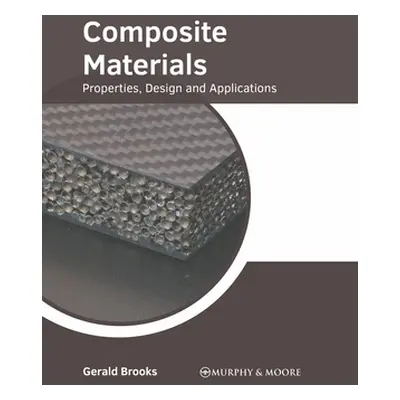 "Composite Materials: Properties, Design and Applications" - "" ("Brooks Gerald")