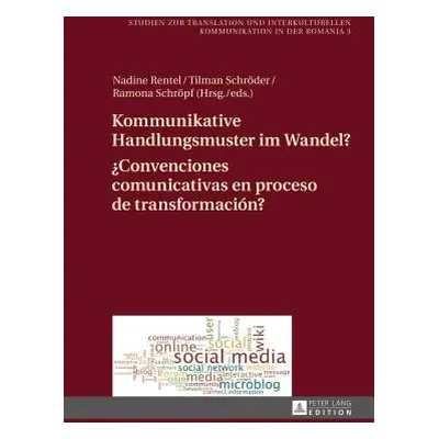 "Kommunikative Handlungsmuster Im Wandel? / Convenciones Comunicativas En Proceso de Transformac