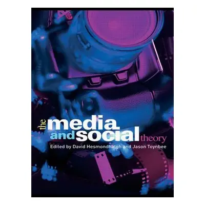 "The Media and Social Theory" - "" ("Hesmondhalgh David")