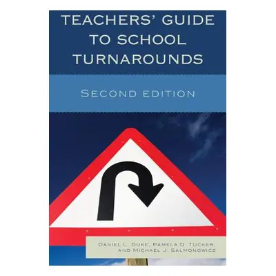 "Teachers' Guide to School Turnarounds, Second Edition" - "" ("Duke Daniel L.")