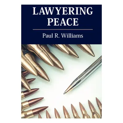 "Lawyering Peace" - "" ("Williams Paul R.")