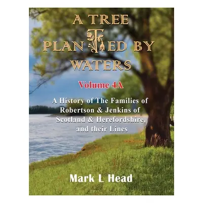 "A Tree Planted By Waters: Volume 4-A" - "" ("Head Mark L.")