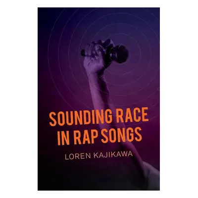 "Sounding Race in Rap Songs" - "" ("Kajikawa Loren")