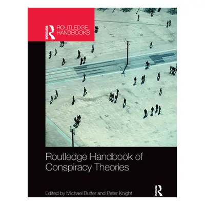 "Routledge Handbook of Conspiracy Theories" - "" ("Butter Michael")