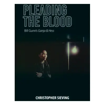 "Pleading the Blood: Bill Gunn's Ganja & Hess" - "" ("Sieving Christopher")