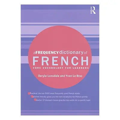 "A Frequency Dictionary of French: Core Vocabulary for Learners" - "" ("Lonsdale Deryle")