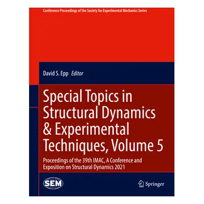 "Special Topics in Structural Dynamics & Experimental Techniques, Volume 5: Proceedings of the 3