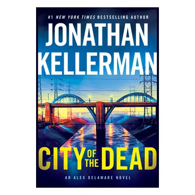 "City of the Dead: An Alex Delaware Novel" - "" ("Kellerman Jonathan")