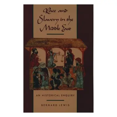 "Race and Slavery in the Middle East: An Historical Enquiry" - "" ("Lewis Bernard")