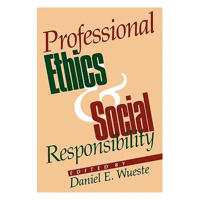 "Professional Ethics and Social Responsibility" - "" ("Wueste Daniel E.")