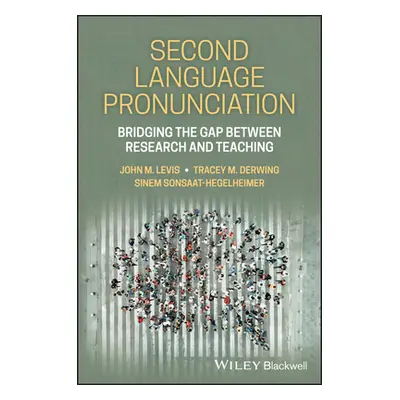 Second Language Pronunciation - Bridging the Gap Between Research and Teaching (Levis J)