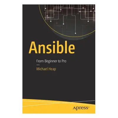 "Ansible: From Beginner to Pro" - "" ("Heap Michael")