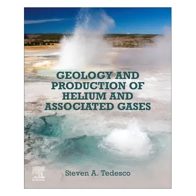 "Geology and Production of Helium and Associated Gases" - "" ("Tedesco Steven A.")