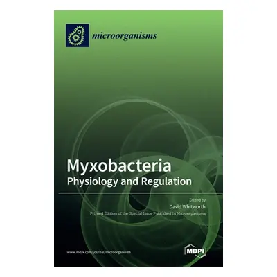 "Myxobacteria: Physiology and Regulation" - "" ("Whitworth David")