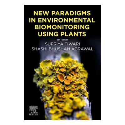 "New Paradigms in Environmental Biomonitoring Using Plants" - "" ("Tiwari Supriya")