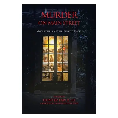 "Murder on Main Street: Mysterious Island or Haunted Place?" - "" ("Laroche Hunter")