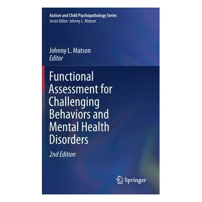 "Functional Assessment for Challenging Behaviors and Mental Health Disorders" - "" ("Matson John