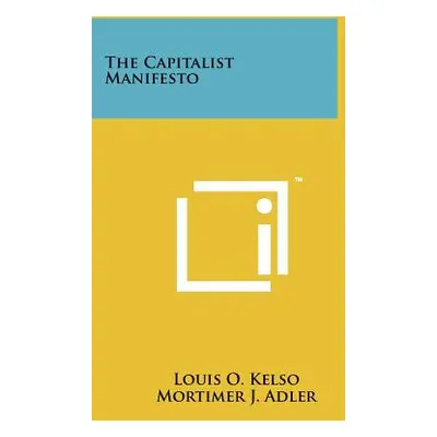 "The Capitalist Manifesto" - "" ("Kelso Louis O.")