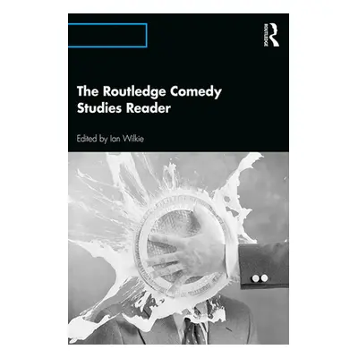 "The Routledge Comedy Studies Reader" - "" ("Wilkie Ian")