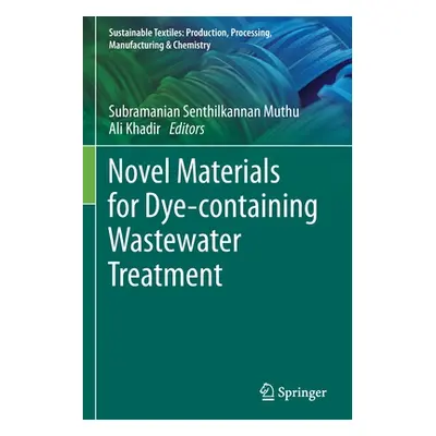 "Novel Materials for Dye-containing Wastewater Treatment" - "" ("Muthu Subramanian Senthilkannan