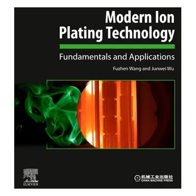 "Modern Ion Plating Technology: Fundamentals and Applications" - "" ("Wang Fuzhen")