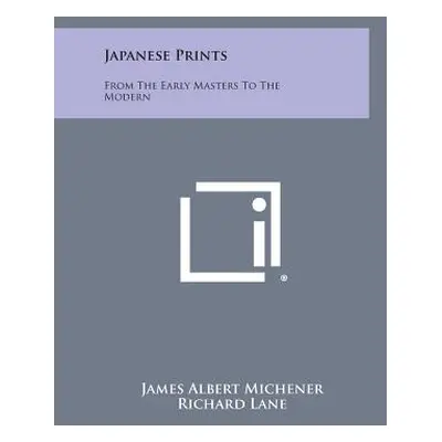 "Japanese Prints: From The Early Masters To The Modern" - "" ("Michener James Albert")