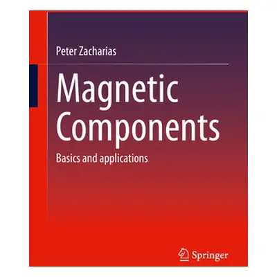 "Magnetic Components: Basics and Applications" - "" ("Zacharias Peter")