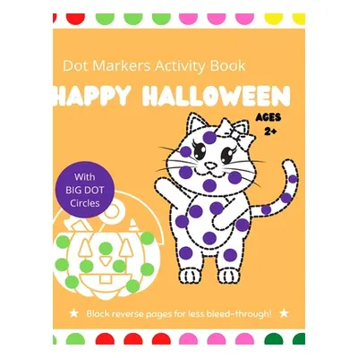 "Halloween Dot Markers Activity Book for Kids Ages 2+: Easy Toddler and Preschool Kids Paint Dau