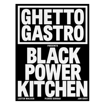 Ghetto Gastro Presents Black Power Kitchen (Gray Jon)