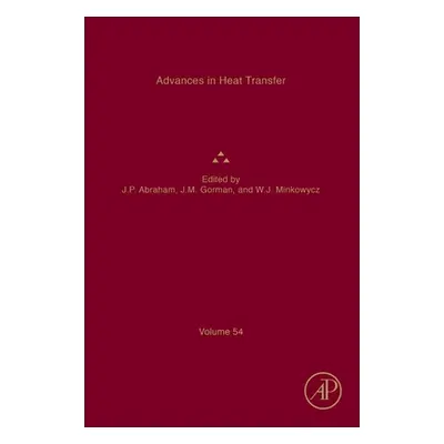 "Advances in Heat Transfer: Volume 54" - "" ("Abraham John Patrick")